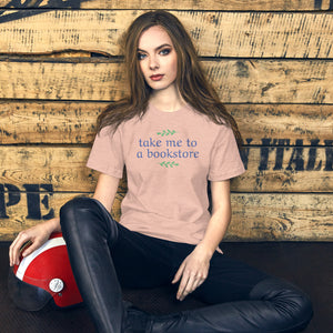 "take me to a bookstore" t-shirt